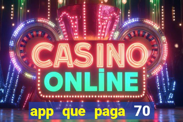 app que paga 70 reais para se cadastrar